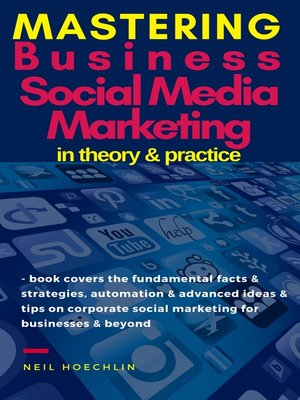 cover image of Mastering Business Social Media Marketing in Theory & Practice